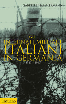 Gli internati militari italiani in Germania 1943-1945.pdf