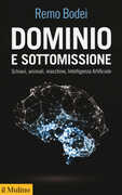 Libro Dominio e sottomissione. Schiavi, animali, macchine, Intelligenza Artificiale Remo Bodei