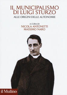 Il municipalismo di Luigi Sturzo. Alle origini delle autonomie.pdf