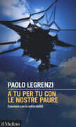 Libro A tu per tu con le nostre paure. Convivere con la vulnerabilità Paolo Legrenzi
