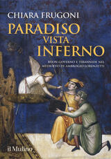Libro Paradiso vista Inferno. Buon governo e tirannide nel Medioevo di Ambrogio Lorenzetti. Ediz. a colori Chiara Frugoni