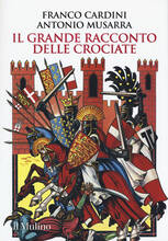 Libro Il grande racconto delle crociate Franco Cardini Antonio Musarra