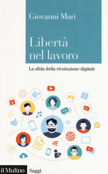 Libro Pdf Liberta Nel Lavoro La Sfida Della Rivoluzione Digitale Pdf Game