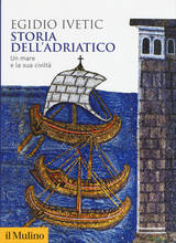Libro Storie dell'Adriatico. Un mare e la sua civiltà Egidio Ivetic