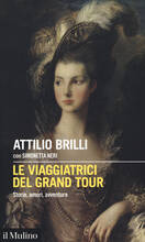 Libro Le viaggiatrici del Grand Tour. Storie, amori, avventure Attilio Brilli Simonetta Neri