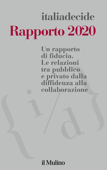 Rapporto 2020. Un rapporto di fiducia. Le relazioni tra pubblico e privato dalla diffidenza alla collaborazione.pdf