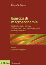 Libro Esercizi di macroeconomia. Guida allo studio del testo di Olivier Blanchard, Alessia Amighini, Francesco Giavazzi. Nuova ediz. David W. Findlay