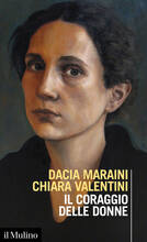 Libro Il coraggio delle donne Dacia Maraini Chiara Valentini