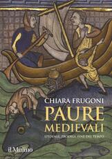 Libro Paure medievali. Epidemie, prodigi, fine del tempo Chiara Frugoni