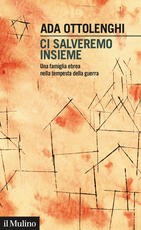 Libro Ci salveremo insieme. Una famiglia ebrea nella tempesta della guerra Ada Ottolenghi