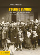 Libro L' ultimo viaggio. Dalle leggi razziste alla Shoah. La storiografia, le memorie Camillo Brezzi