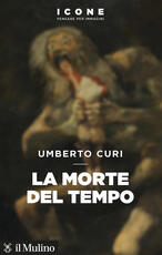 Libro La morte del tempo Umberto Curi