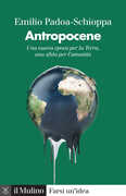 Libro Antropocene. Una nuova epoca per la Terra, una sfida per l'umanità Emilio Padoa-Schioppa