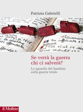 Libro Se verrà la guerra chi ci salverà? Lo sguardo dei bambini sulla guerra totale Patrizia Gabrielli