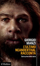 Libro L' ultimo Neanderthal racconta. Storie prima della storia Giorgio Manzi