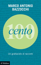 Libro Cento. Un grattacielo di racconti Marco Antonio Bazzocchi