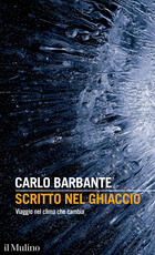 Libro Scritto nel ghiaccio. Viaggio nel clima che cambia Carlo Barbante