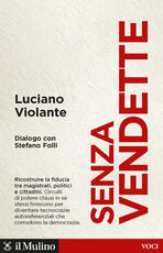 Libro Senza vendette. Ricostruire la fiducia tra magistrati, politici e cittadini. Dialogo con Stefano Folli Luciano Violante