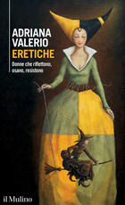 Libro Eretiche. Donne che riflettono, osano, resistono Adriana Valerio