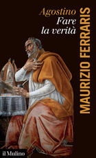 Libro Agostino. Fare la verità Maurizio Ferraris