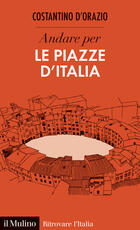 Libro Andare per le piazze d'Italia Costantino D'Orazio