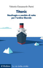 Libro Titanic. Naufragio o cambio di rotta per l'ordine liberale Vittorio Emanuele Parsi