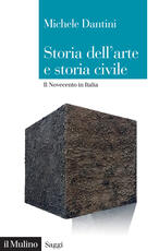 Libro Storia dell'arte e storia civile. Il Novecento in Italia Michele Dantini