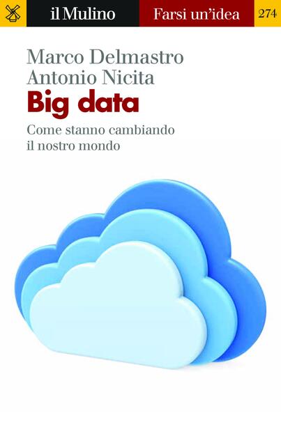 Big Data Come Stanno Cambiando Il Nostro Mondo Delmastro Marco Nicita Antonio Ebook Epub Con Light Drm Ibs