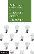 Libro Il sapere come mestiere. La fiducia nei risultati e nella scienza Paolo Legrenzi Carlo Umiltà
