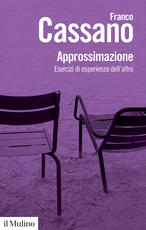 Libro Approssimazione. Esercizi di esperienza dell'altro Franco Cassano
