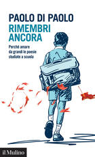 Libro Rimembri ancora. Perché amare da grandi le poesie studiate a scuola Paolo Di Paolo