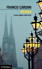 Libro Vienna. A passo leggero nella storia Franco Cardini