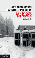 Libro La nevicata del secolo. L'Italia nel 1985 Arnaldo Greco Pasquale Palmieri