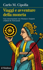 Libro Viaggi e avventure della moneta. Una conversazione con Thomas J. Sargent e Robert M. Townsend Carlo M. Cipolla