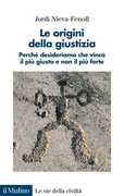 Libro Le origini della giustizia. Perché desideriamo che vinca il più giusto e non il più forte Jordi Nieva-Fenoll
