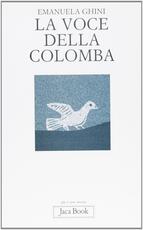 Libro La voce della colomba Emanuela Ghini