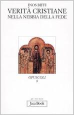 Libro Verità cristiane nella nebbia della fede Inos Biffi