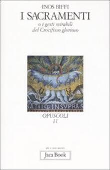 I sacramenti. O i gesti mirabili del crocifisso glorioso.pdf