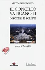 Libro Il Concilio Vaticano II. Discorsi e scritti Giovanni Colombo