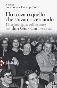 Ho trovato quello che stavamo cercando. 28 testimonianze sullincontro con don Giussani.pdf
