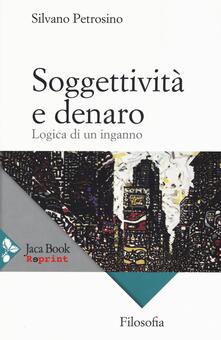 Soggettività e denaro. Logica di un inganno.pdf