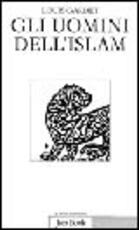 Libro Gli uomini dell'Islam Louis Gardet