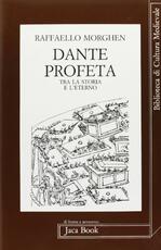Libro Dante profeta. Tra la storia e l'eterno Raffaello Morghen