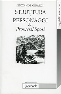 Struttura E Personaggi Dei Promessi Sposi Enzo N Girardi Libro Jaca Book Di Fronte E Attraverso Saggi Di Letterat Ibs