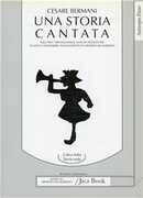 Libro Una storia cantata. 1962-1997: trentacinque anni di attività del nuovo Canzoniere italiano Cesare Bermani