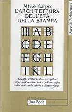 Libro L' architettura dell'età della stampa. Oralità, scrittura, libro stampato e riproduzione meccanica dell'immagine nella storia delle teorie architettoniche Mario Carpo