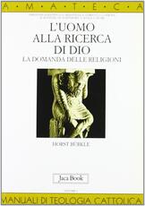 Libro L' uomo alla ricerca di Dio. La domanda delle religioni Horst Bürkle