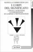 Libro I corpi del significato. Lingua, scrittura e conoscenza in Leibniz e Wittgenstein Rossella Fabbrichesi Leo