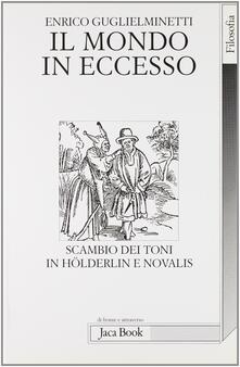 Il mondo in eccesso. Scambio di toni in Hölderlin e Novalis.pdf