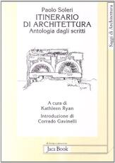 Libro Itinerario di architettura. Antologia dagli scritti Paolo Soleri